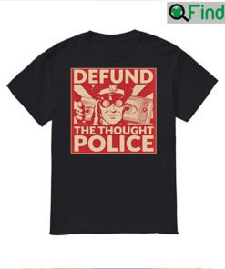 Defund The Thought Police Shirt