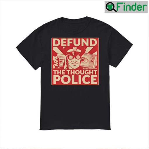 Defund The Thought Police Shirt