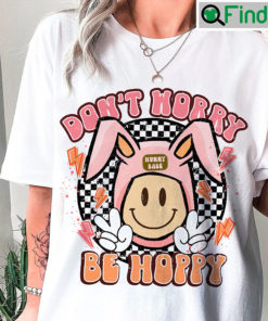 Dont Worry Be Hoppy Happy Easter Smiley Bunny Ears Tee Shirt