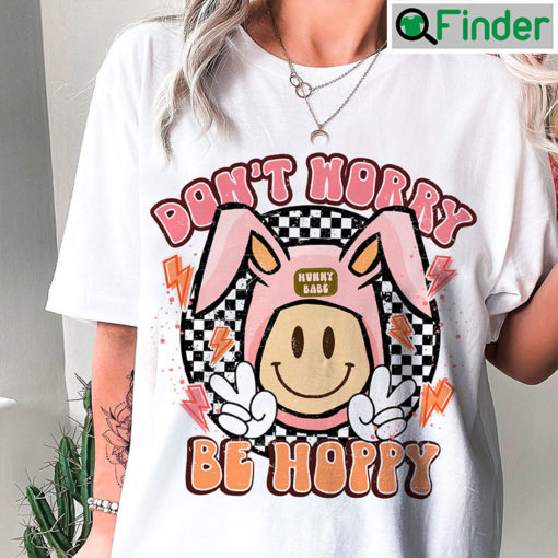 Dont Worry Be Hoppy Happy Easter Smiley Bunny Ears Tee Shirt