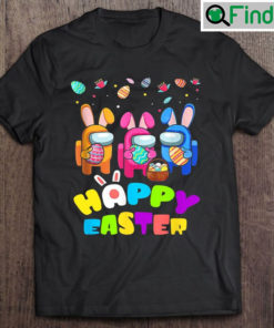 Easter Among Us Happy T Shirt