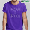 Enough Is Enough Shirt