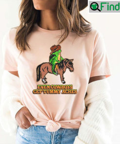 Even Cowboys Get Tummy Aches Unisex Tee