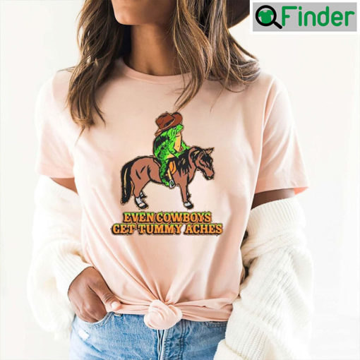 Even Cowboys Get Tummy Aches Unisex Tee