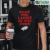 Fear The Ladies Of The Corn Shirt