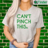 Funny St. Patricks Day Cant Pinch This T shirt