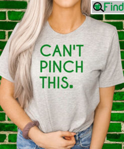 Funny St. Patricks Day Cant Pinch This T shirt