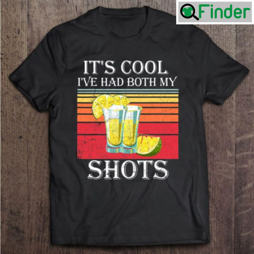 Funny Tequila Its Cool Ive Had Both Shots T shirt