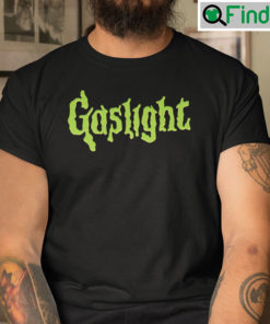 Gaslight Shirt Monster Meme