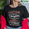 I Am A Lucky Mom I Have A Stubborn Daughter Shirt