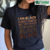 I Am Black Every Month But This Month Im Blackity Black Black Shirt