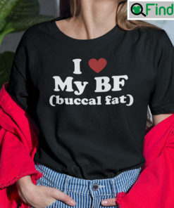 I Love My BF Buccal Fat Tee