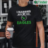 I Married Into This Eagles Shirt