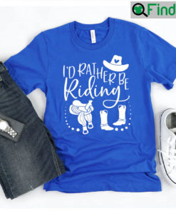Id Rather Be Riding Tee Shirt