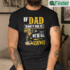 If Dad Cant Fix It Were All Screwed Shirt