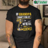 If Grandpa Cant Fix It Were All Screwed Tee