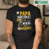 If Papa Cant Fix It Were All Screwed Shirt