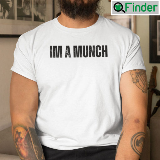 Im A Munch Shirt