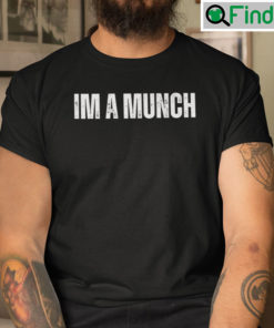 Im A Munch Tee Shirt