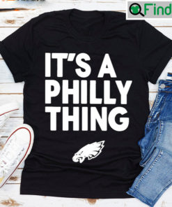 Its A Philly Thing 2023 T shirt