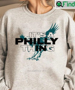 Its A Philly Thing Philadelphia Eagles Sweatshirt