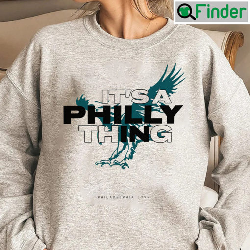 Its A Philly Thing Philadelphia Eagles Sweatshirt