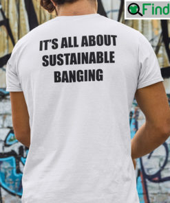 Its All About Sustainable Banging