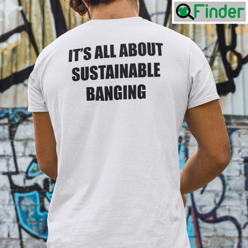 Its All About Sustainable Banging