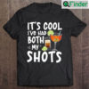 Its Cool Ive Had Both My Shots Tequila T shirt