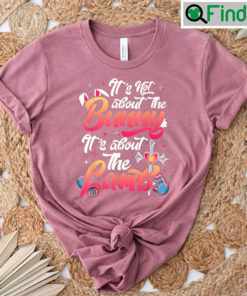 Its Not About The Bunny Lambs Shirts