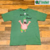 Its St Patrick Day Funny Meme Shirt