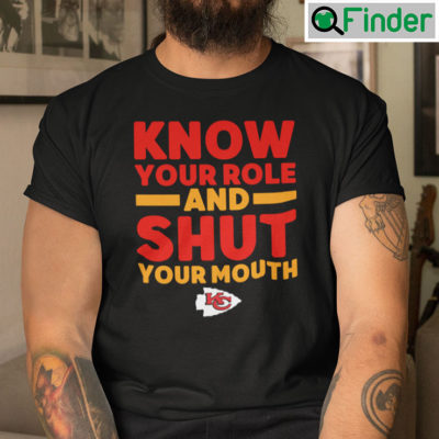 Know Your Role And Shut Your Mouth Tee