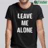 Leave Me Alone Tee