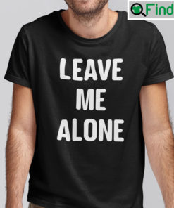 Leave Me Alone Tee