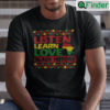 Listen Learn Love Black History Shirt