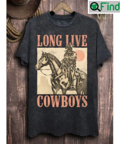 Long Live Cowboys Tee Gift For Fan