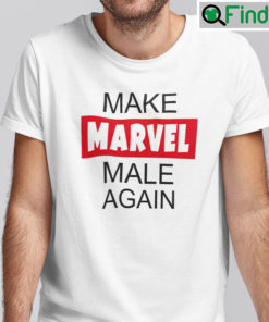 Make Marvel Male Again Shirt