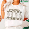 My Favorite Essential Oil Is Chloroform Unisex Shirt