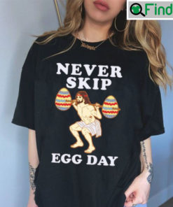 Never Skip Egg Day Tee