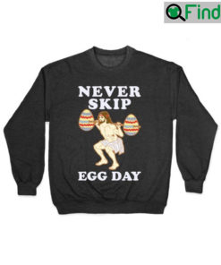 Never Skip Egg Day shirt