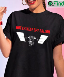 Not Chinese Spy Balloon Funny T shirt