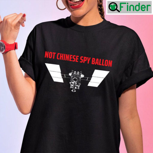 Not Chinese Spy Balloon Funny T shirt