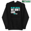 Philadelphia Eagles We Dont Care Philly Hoodie shirt