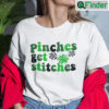 Pinches Get Stitches St Patricks Day Shirt
