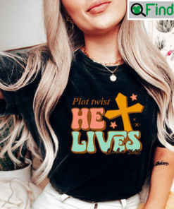 Plot Twist He Lives Christian Cross Shirt