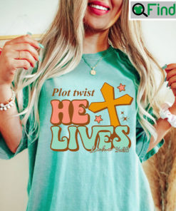 Plot Twist He Lives Christian Cross T Shirts