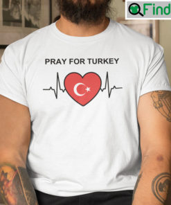 Pray for Turkey Shirt Earthquake Fundraiser