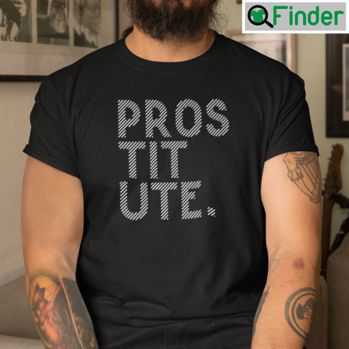 Prostitute Shirt Pros Tit Ute