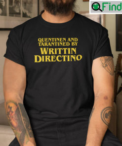 Quentinen And Tarantined By Writtin Directino Shirt
