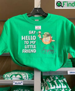 Say Hello To My Little Friend Pattys Day Shirt